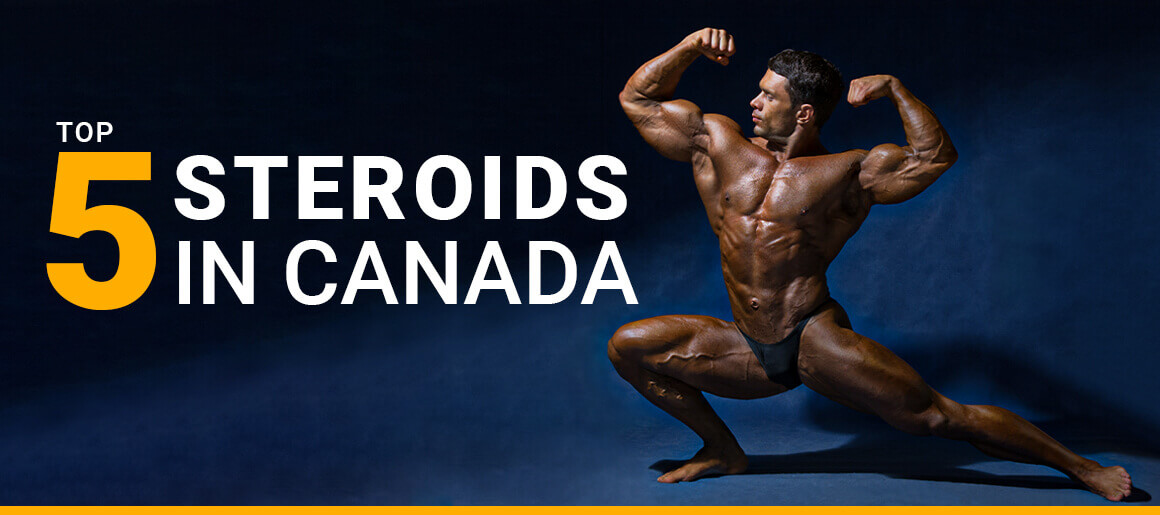 The Top 5 Best Selling and Used Steroids In Canada Today (2020 Online Buying Help Guide)